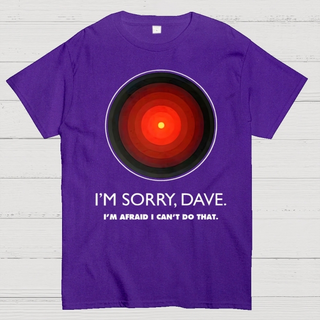 I'M SORRY DAVE, HAL9000 Geek T-Shirt