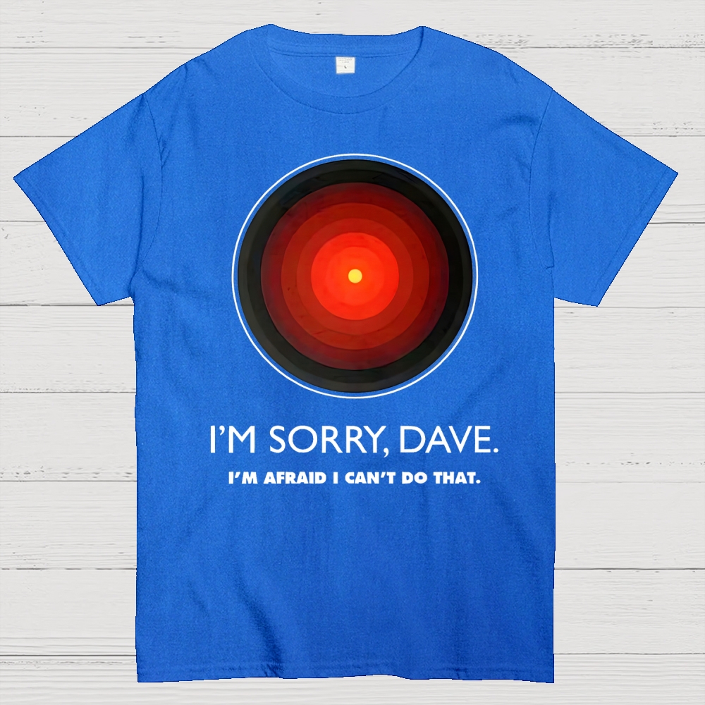 I'M SORRY DAVE, HAL9000 Geek T-Shirt