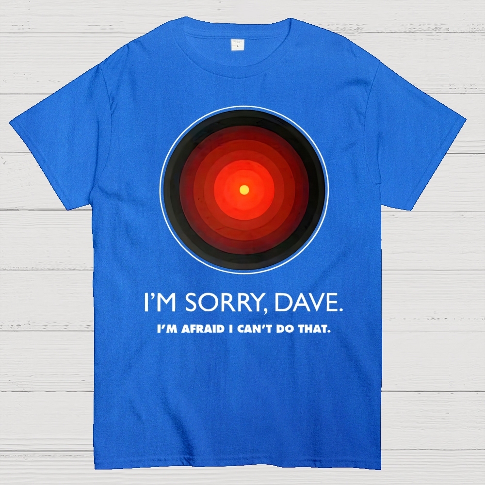 I'M SORRY DAVE, HAL9000 Geek T-Shirt