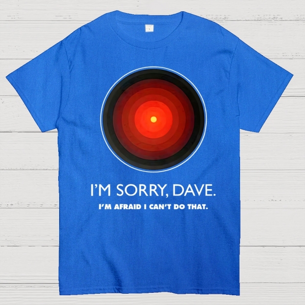 I'M SORRY DAVE, HAL9000 Geek T-Shirt