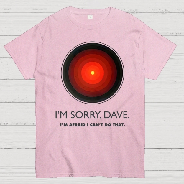 I'M SORRY DAVE, HAL9000 Geek T-Shirt
