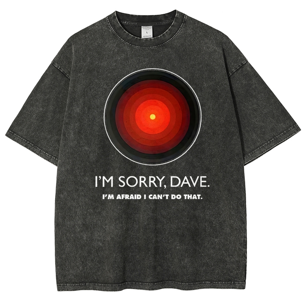 I'M SORRY DAVE, HAL9000 Washed T-Shirt