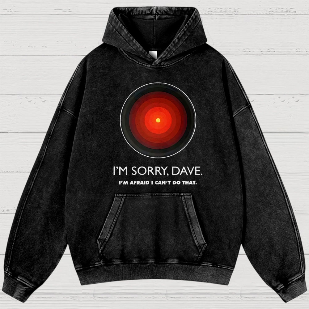 I'M SORRY DAVE, HAL9000 Washed Hoodies 