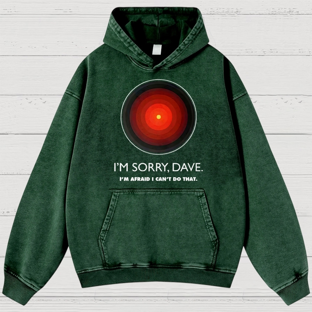 I'M SORRY DAVE, HAL9000 Washed Hoodies 