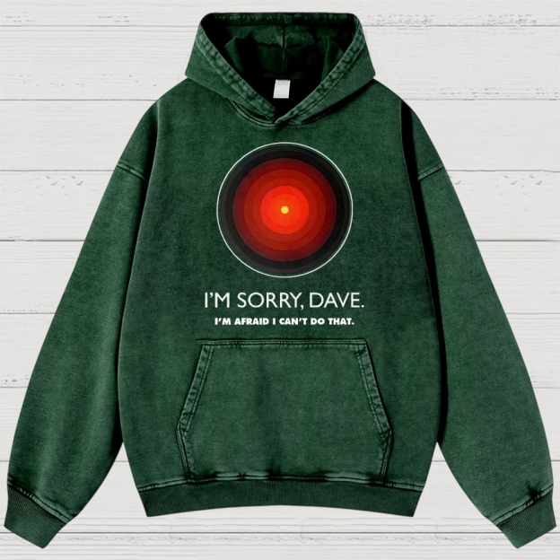I'M SORRY DAVE, HAL9000 Washed Hoodies 