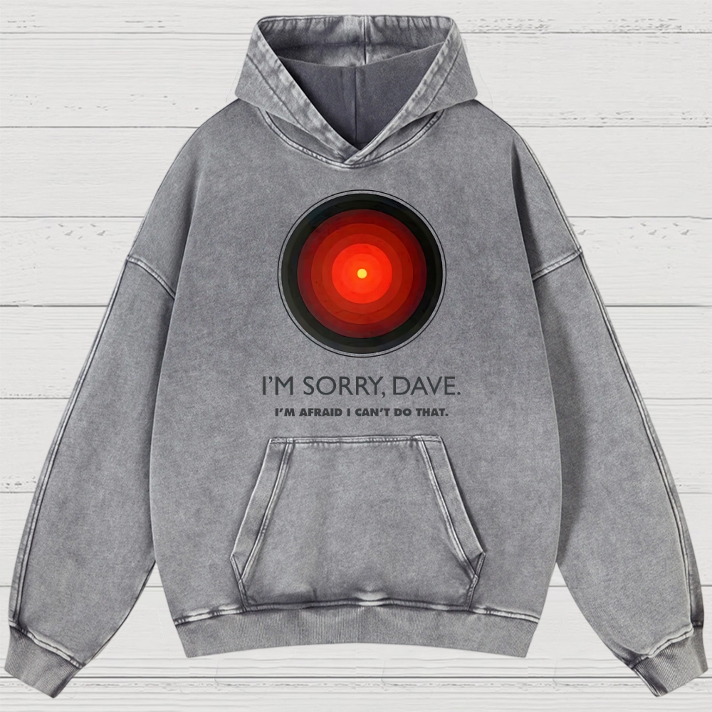 I'M SORRY DAVE, HAL9000 Washed Hoodies 