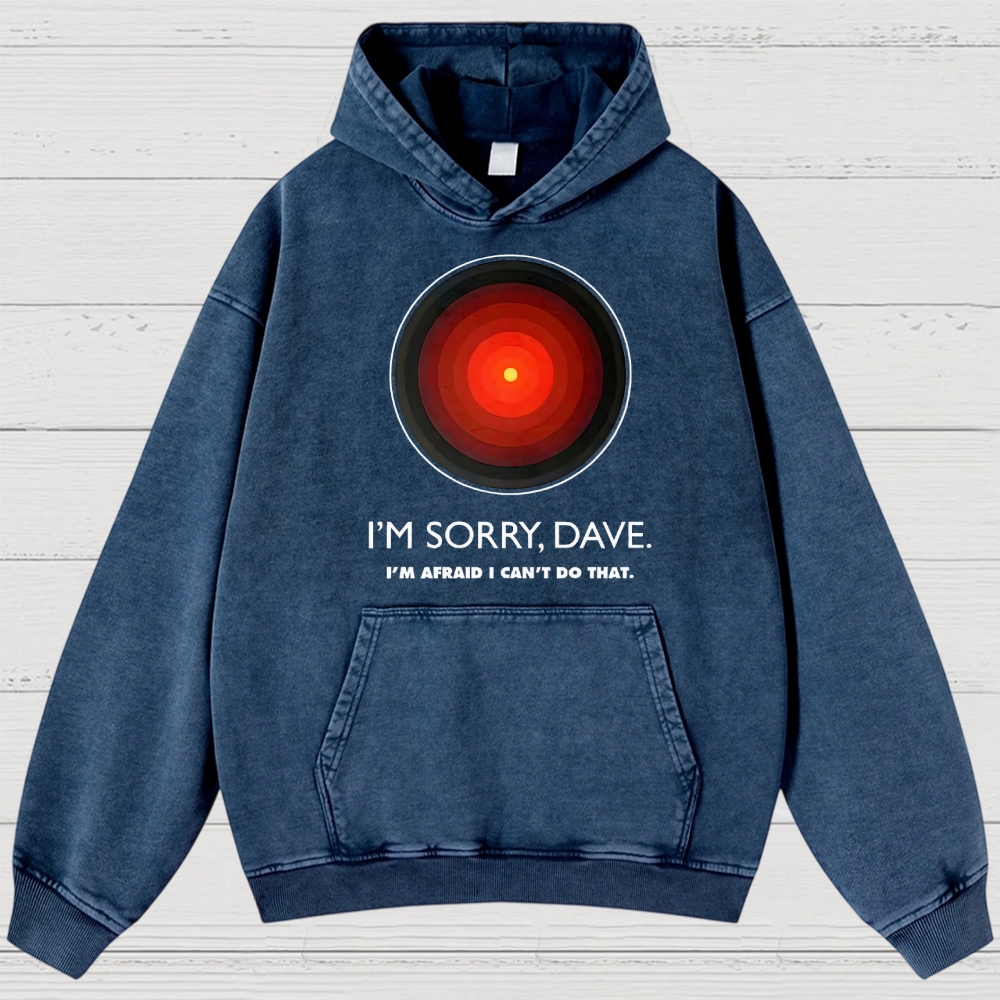 I'M SORRY DAVE, HAL9000 Washed Hoodies 