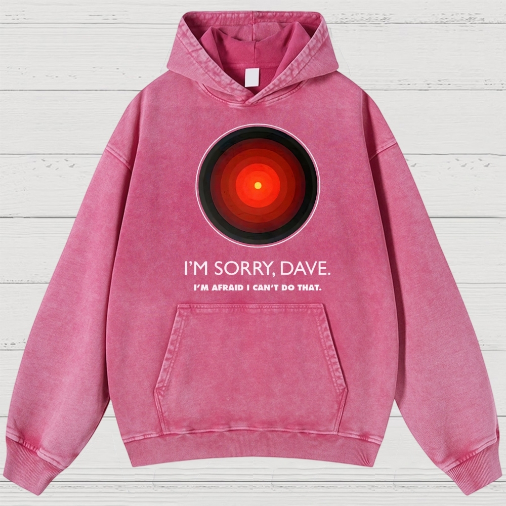 I'M SORRY DAVE, HAL9000 Washed Hoodies 