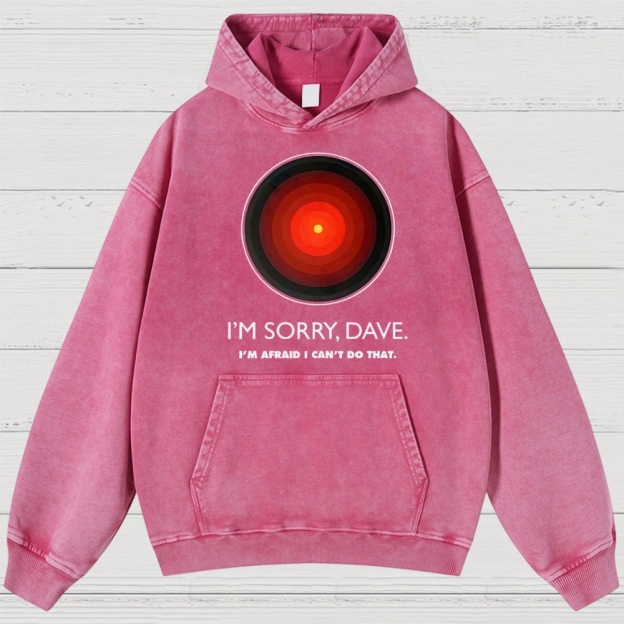 I'M SORRY DAVE, HAL9000 Washed Hoodies 