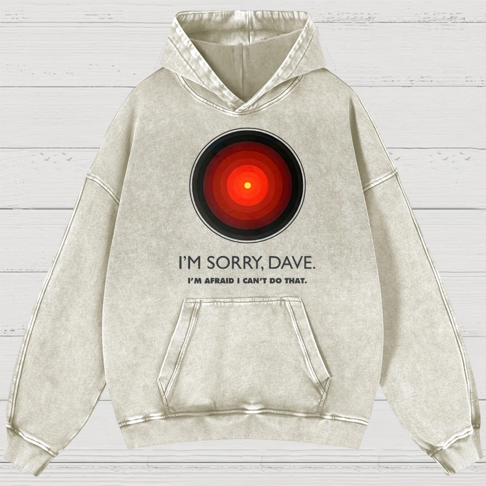 I'M SORRY DAVE, HAL9000 Washed Hoodies