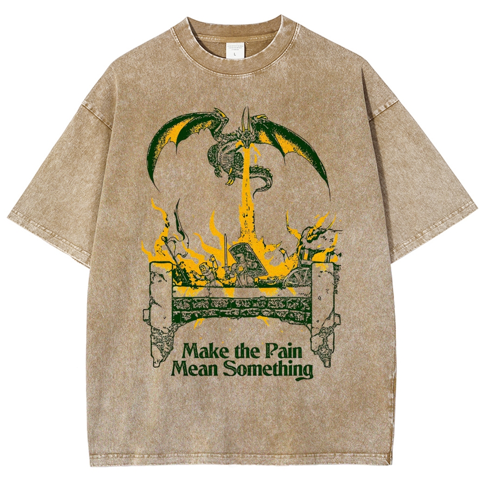 "Make the Pain Mean Something" Dragon & Ruins Dark Fantasy Graphic Washed T-Shirt