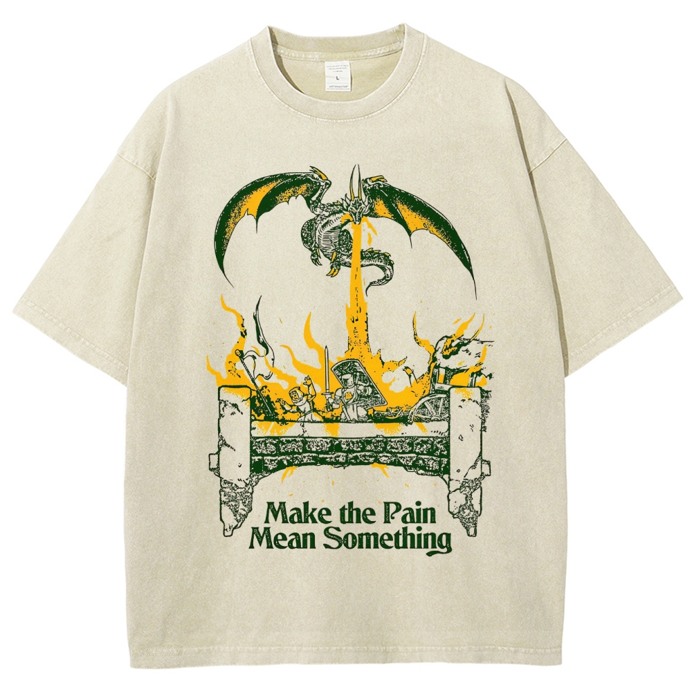 "Make the Pain Mean Something" Dragon & Ruins Dark Fantasy Graphic Washed T-Shirt