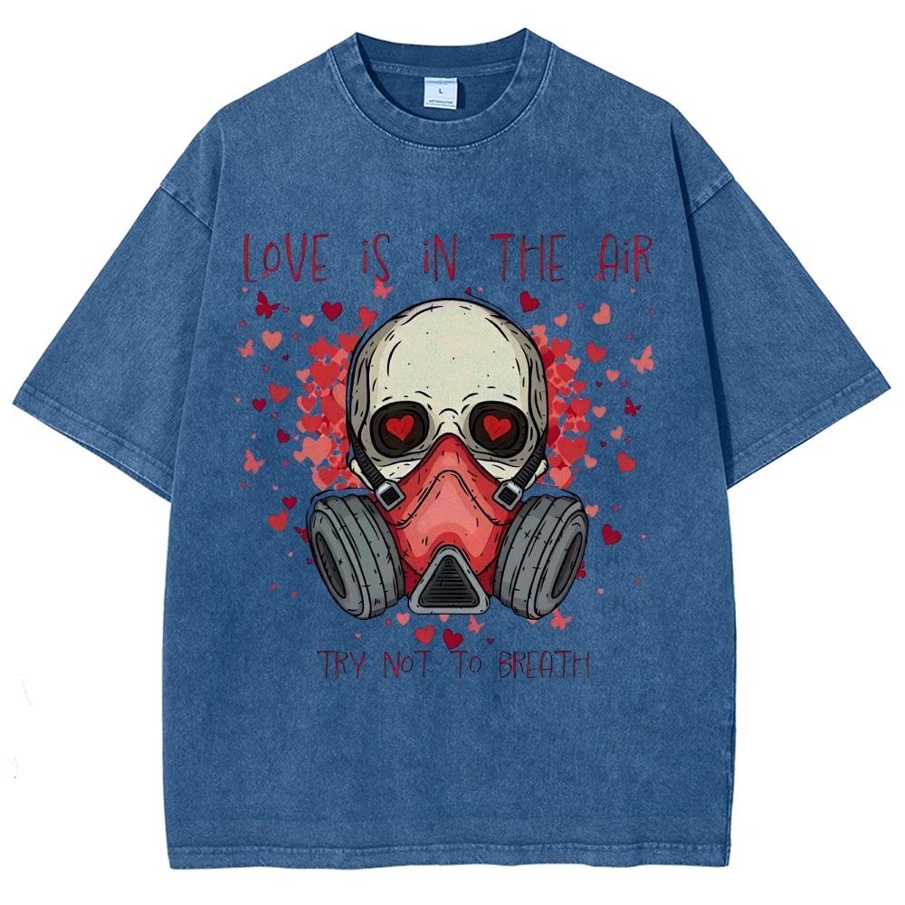 Love Is in the Air: Try Not to Breath Graphic Washed T-Shirt