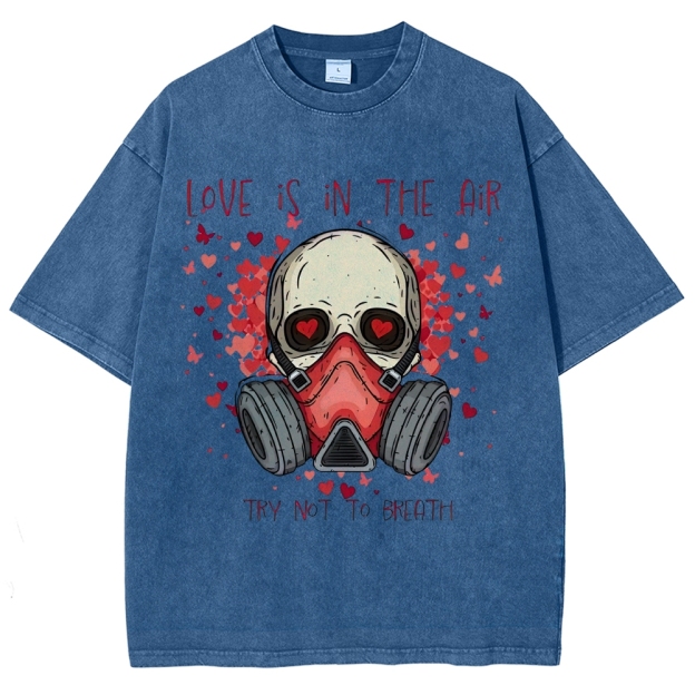 Love Is in the Air: Try Not to Breath Graphic Washed T-Shirt