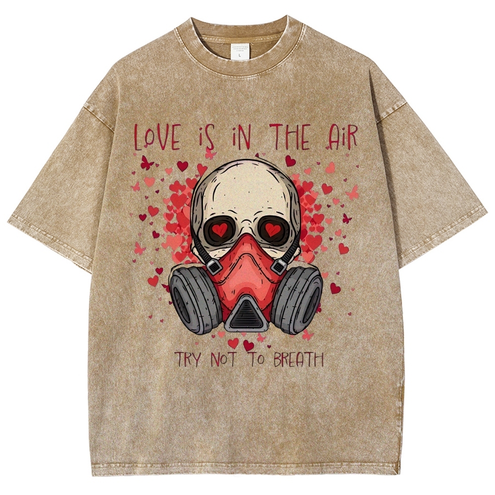 Love Is in the Air: Try Not to Breath Graphic Washed T-Shirt