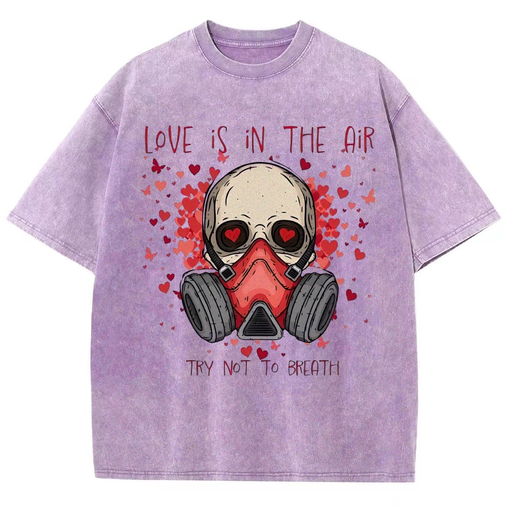 Love Is in the Air: Try Not to Breath Graphic Washed T-Shirt