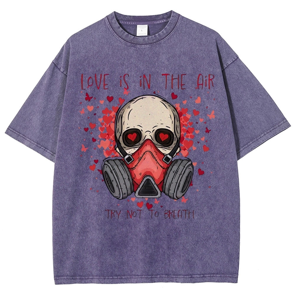 Love Is in the Air: Try Not to Breath Graphic Washed T-Shirt
