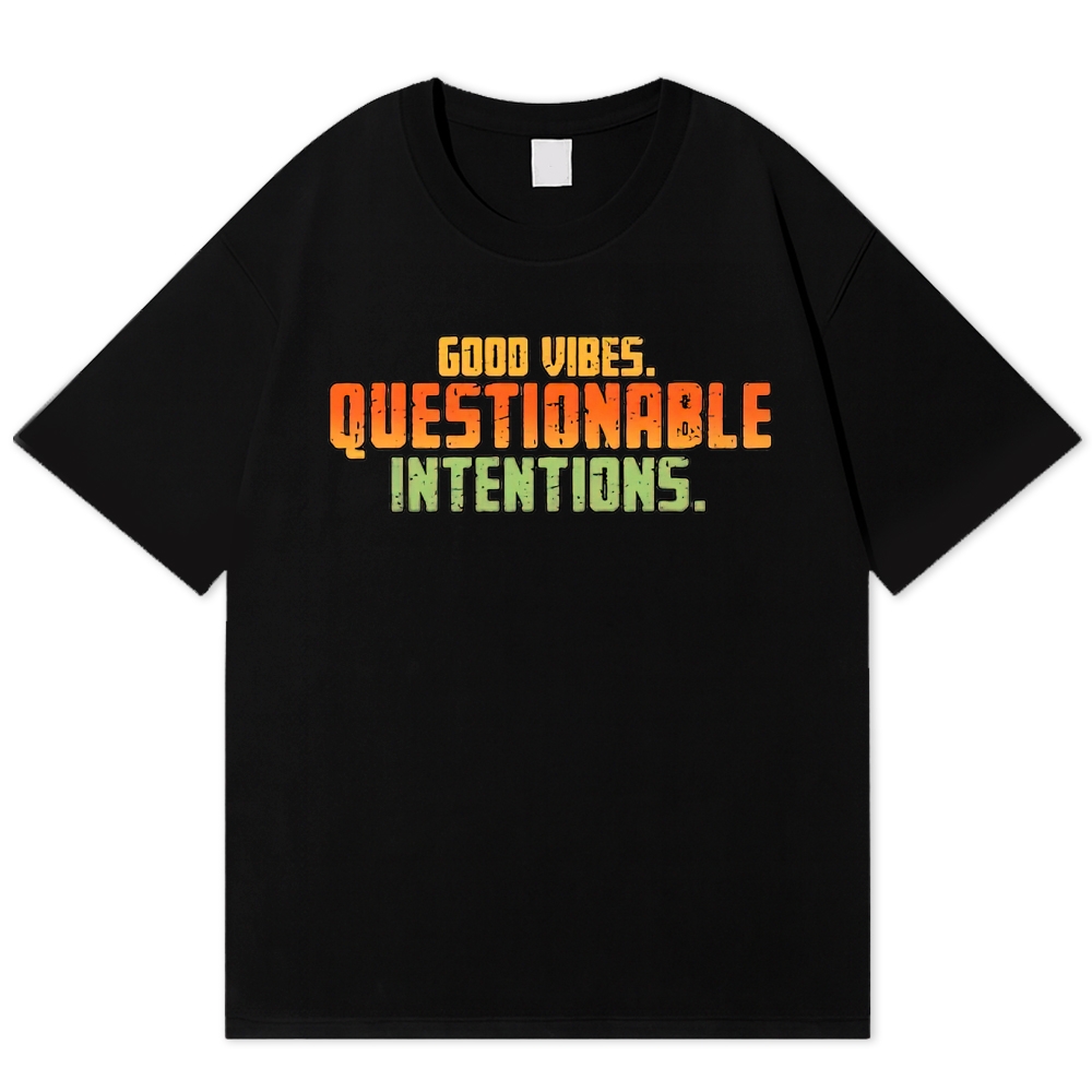 Good Vibes Questionable Intentions Cotton T-shirt