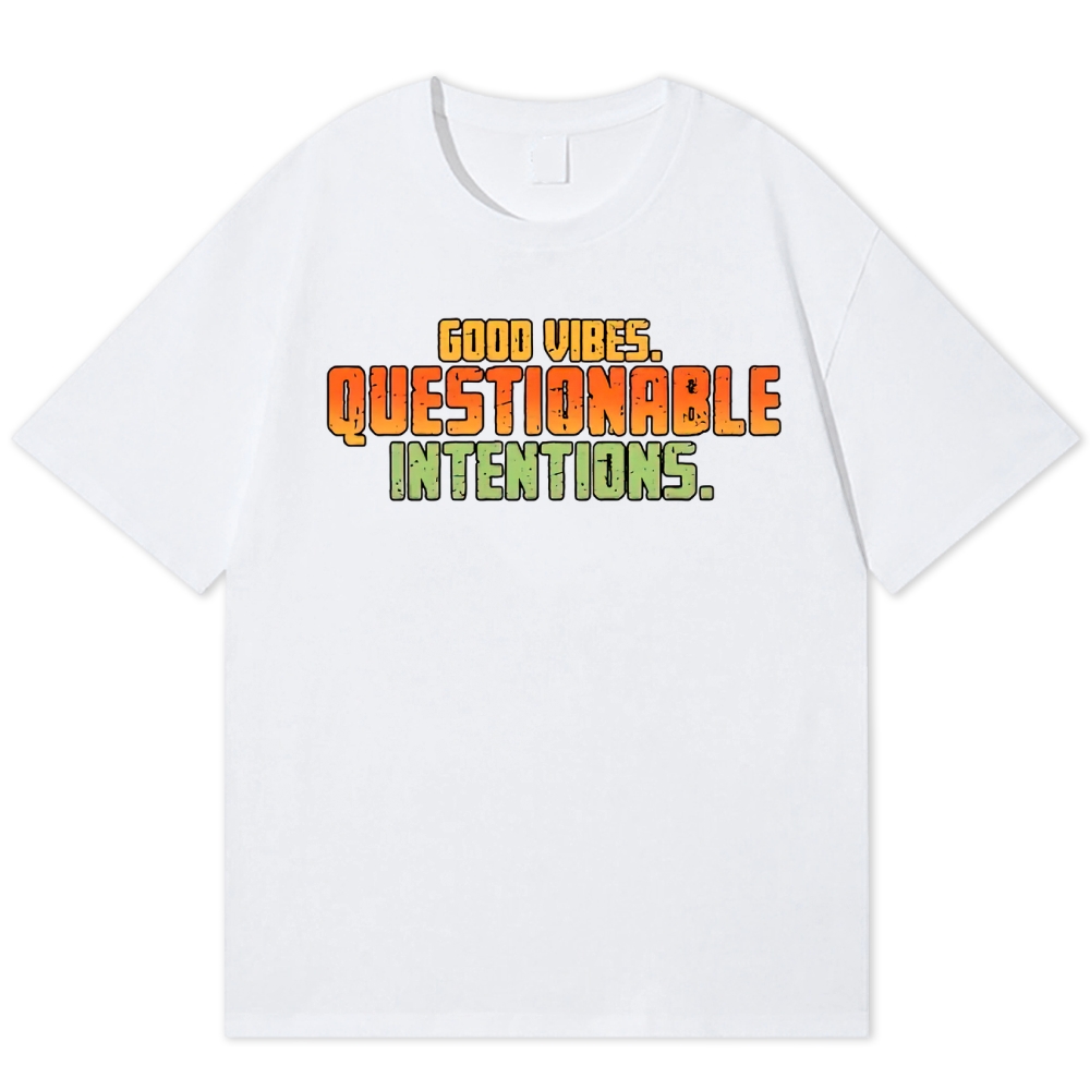 Good Vibes Questionable Intentions Cotton T-shirt