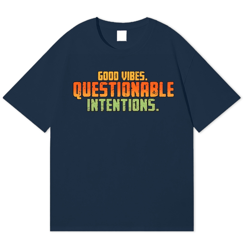 Good Vibes Questionable Intentions Cotton T-shirt