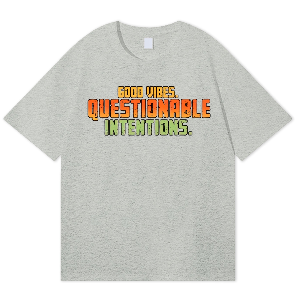 Good Vibes Questionable Intentions Cotton T-shirt