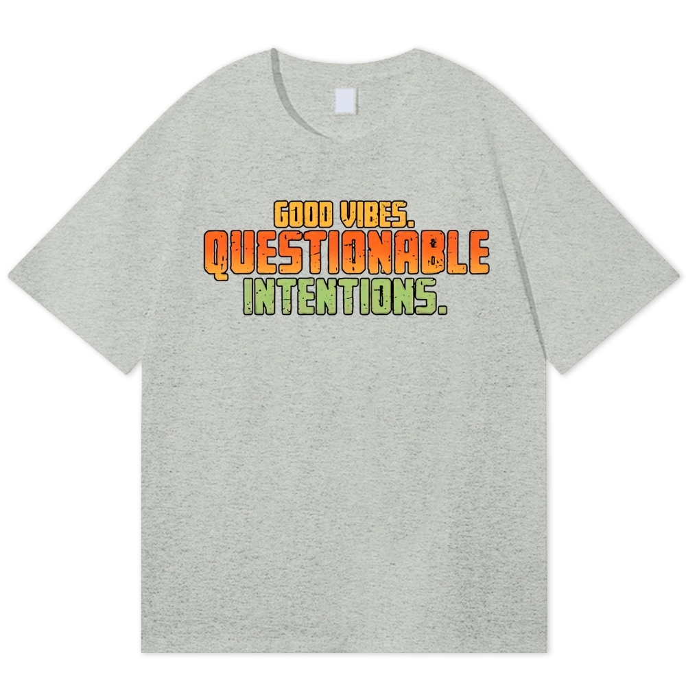 Good Vibes Questionable Intentions Cotton T-shirt