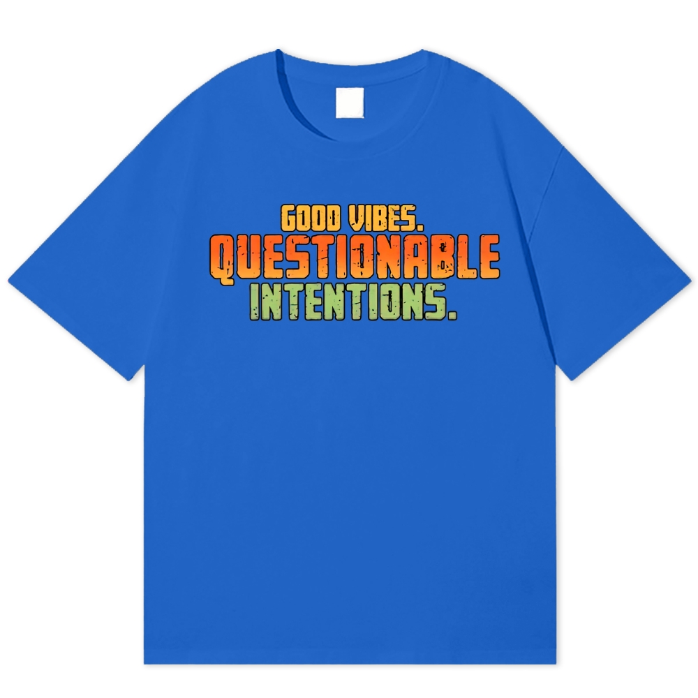 Good Vibes Questionable Intentions Cotton T-shirt