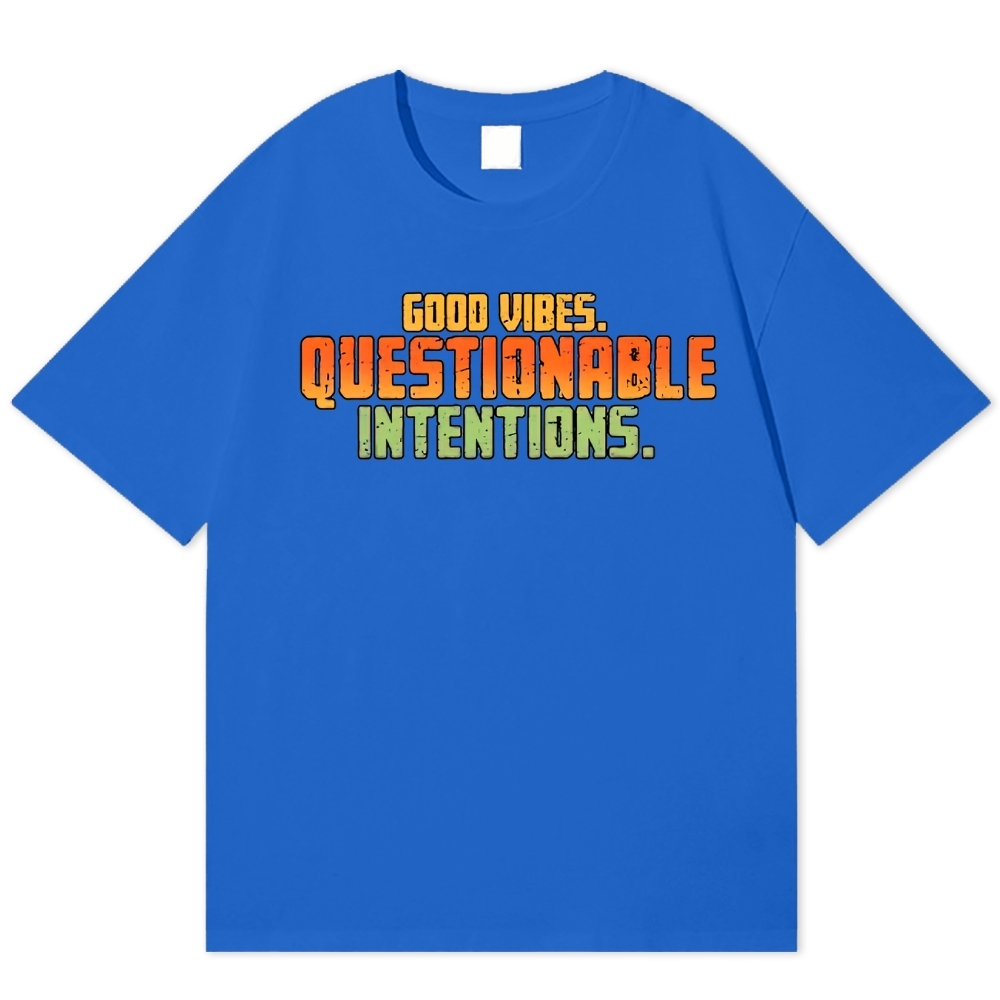 Good Vibes Questionable Intentions Cotton T-shirt