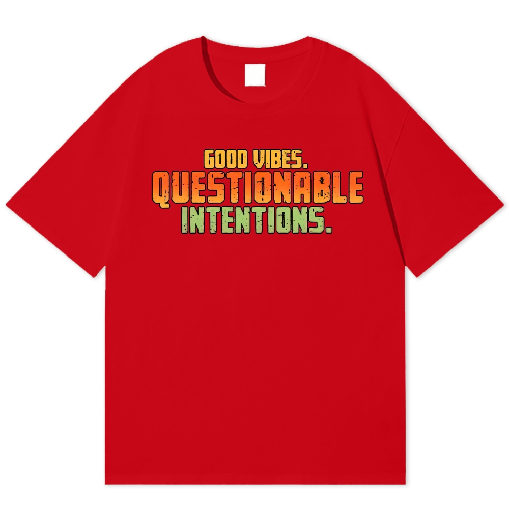 Good Vibes Questionable Intentions Cotton T-shirt