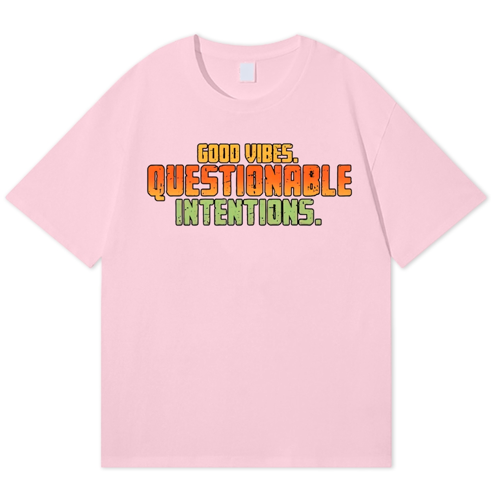 Good Vibes Questionable Intentions Cotton T-shirt