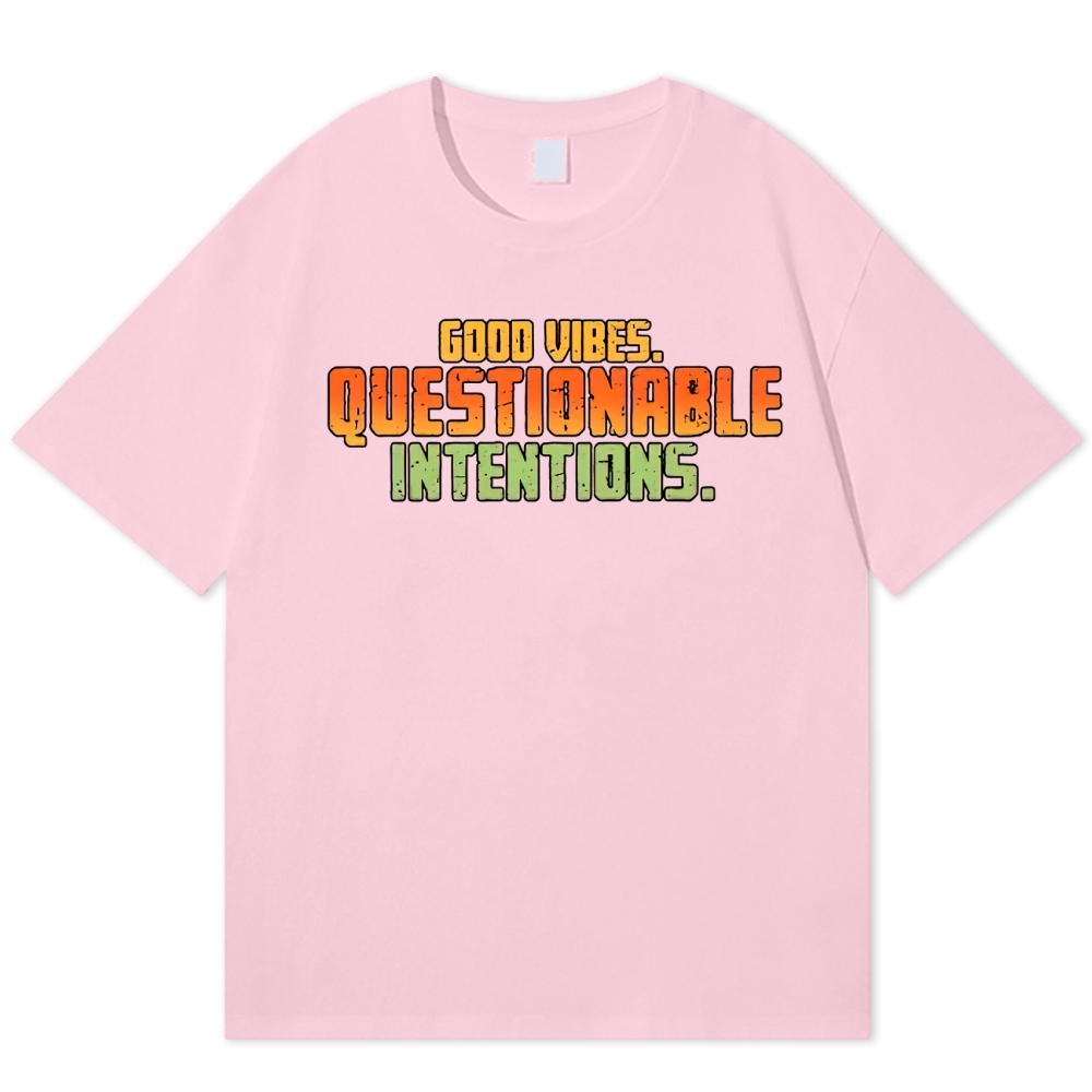 Good Vibes Questionable Intentions Cotton T-shirt