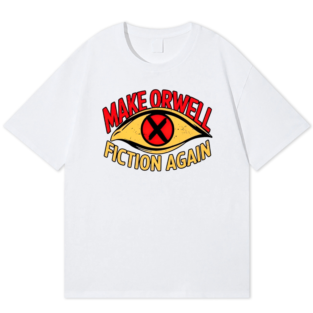 Make Orwell Fiction Again Dystopian Cotton T-shirt