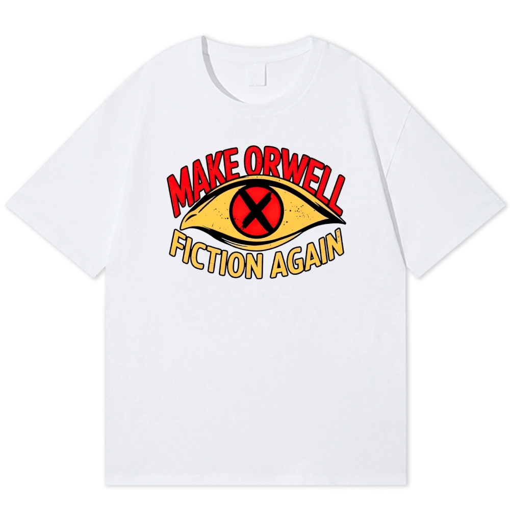 Make Orwell Fiction Again Dystopian Cotton T-shirt