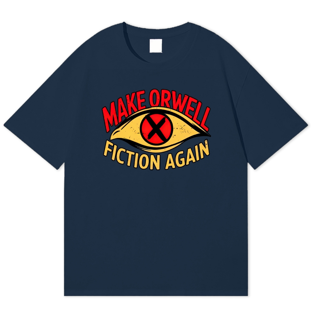 Make Orwell Fiction Again Dystopian Cotton T-shirt