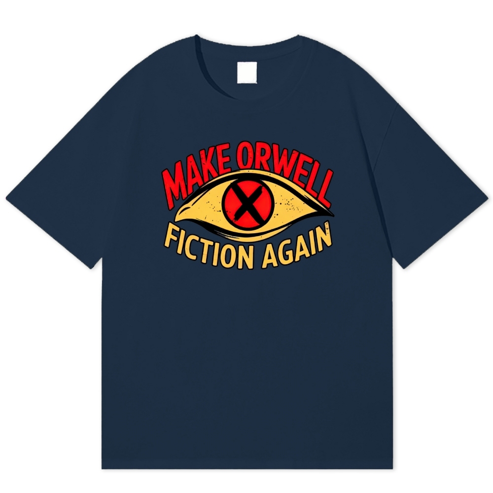 Make Orwell Fiction Again Dystopian Cotton T-shirt