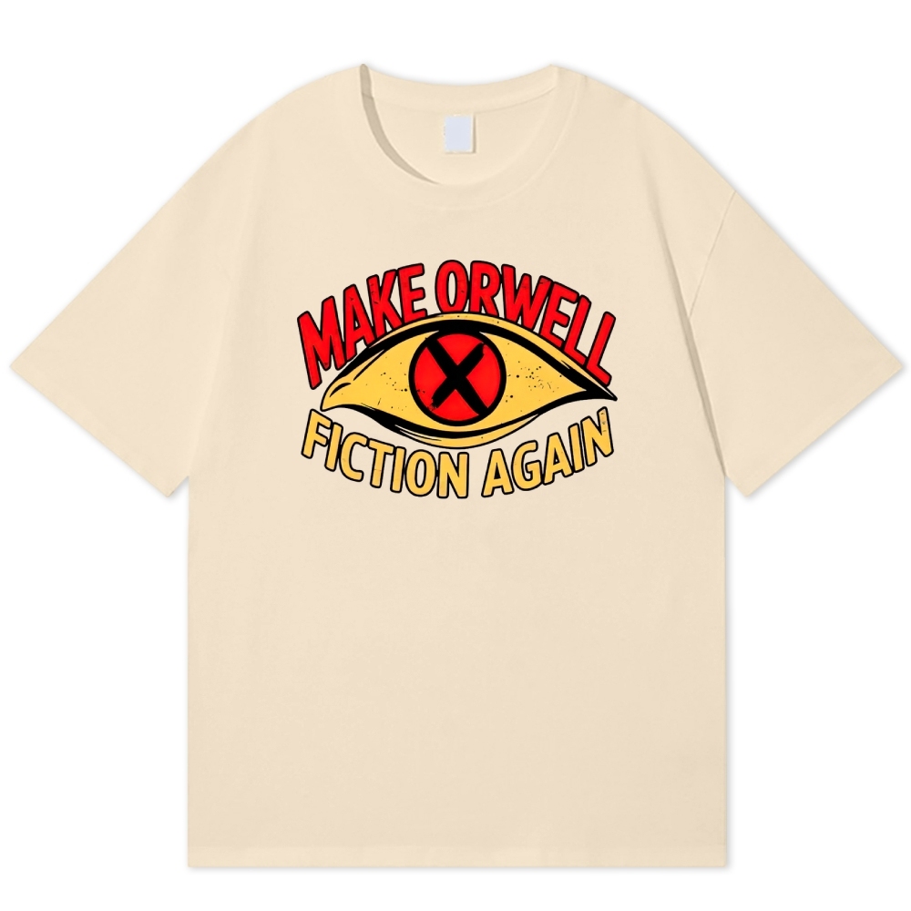 Make Orwell Fiction Again Dystopian Cotton T-shirt
