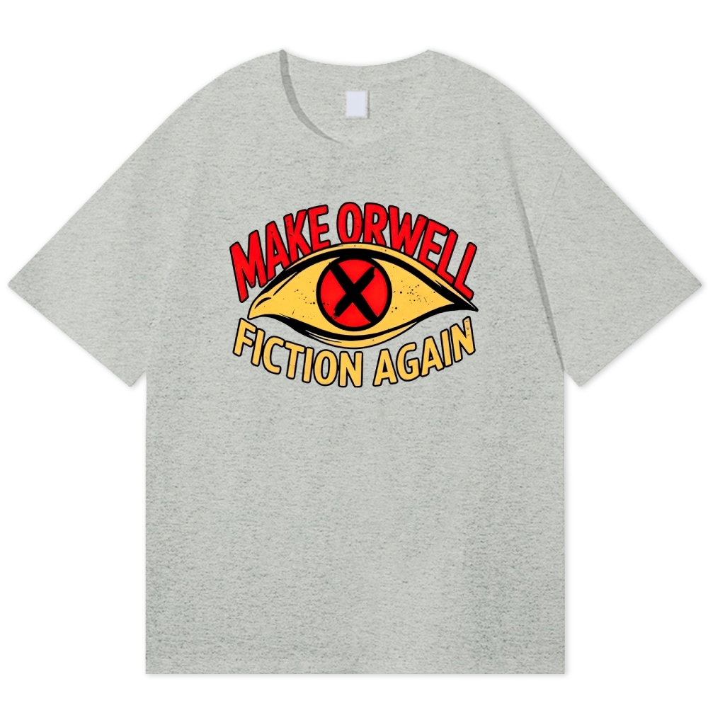 Make Orwell Fiction Again Dystopian Cotton T-shirt