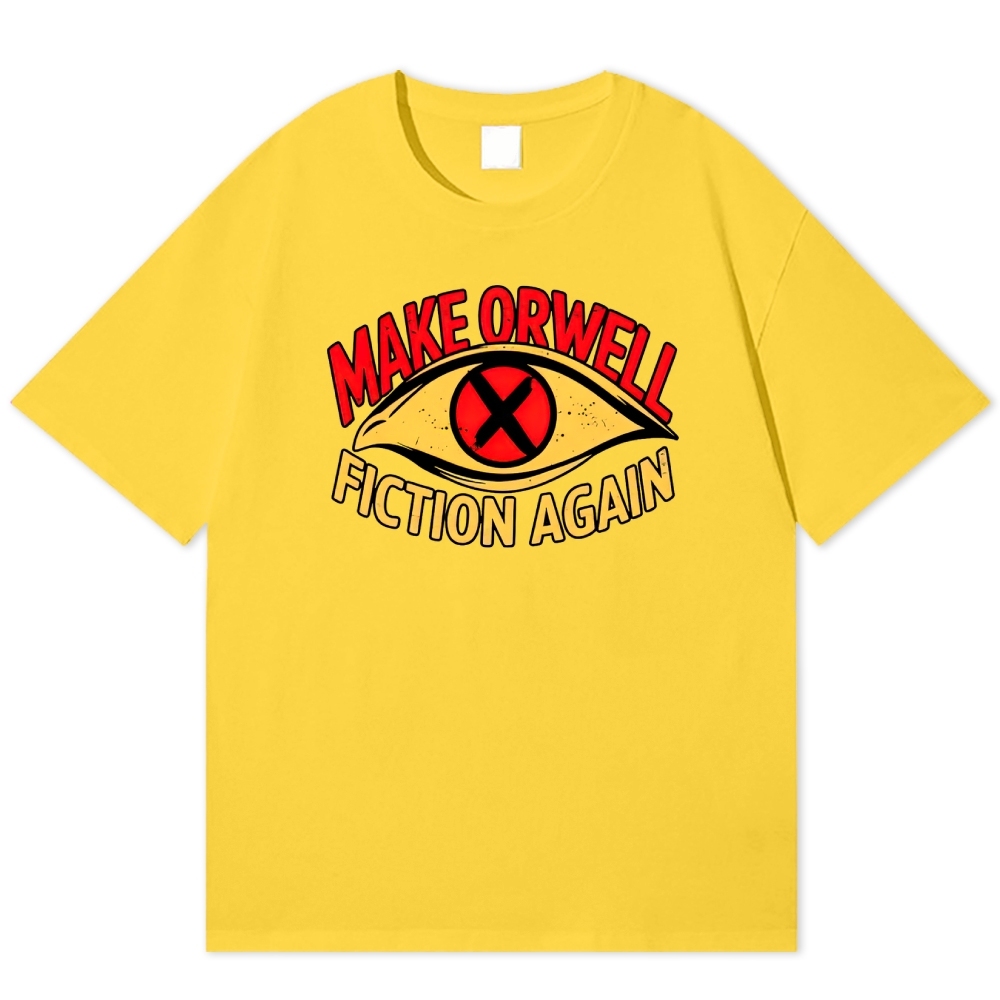 Make Orwell Fiction Again Dystopian Cotton T-shirt