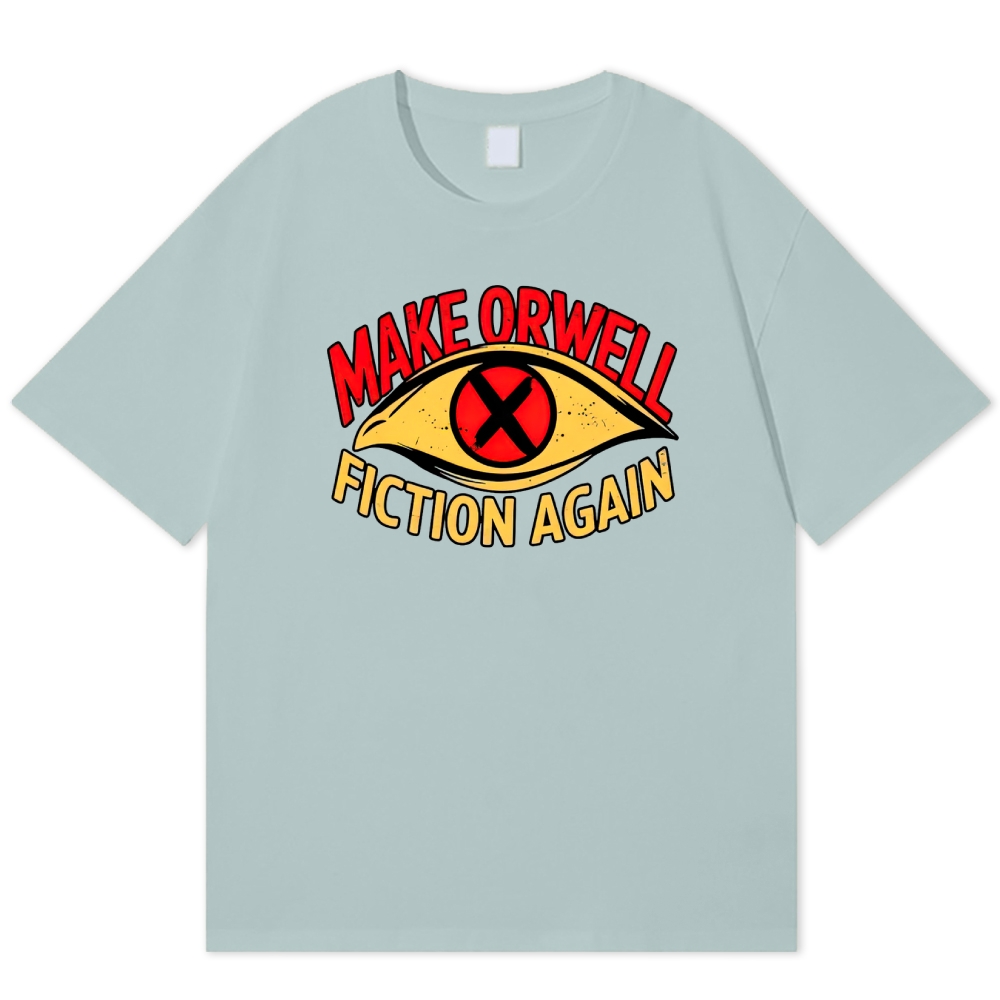 Make Orwell Fiction Again Dystopian Cotton T-shirt