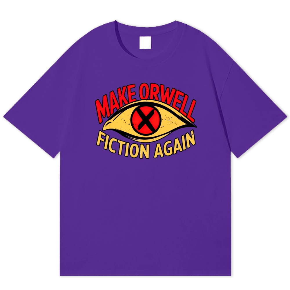 Make Orwell Fiction Again Dystopian Cotton T-shirt