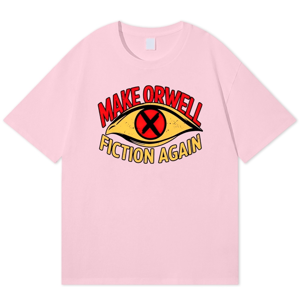 Make Orwell Fiction Again Dystopian Cotton T-shirt