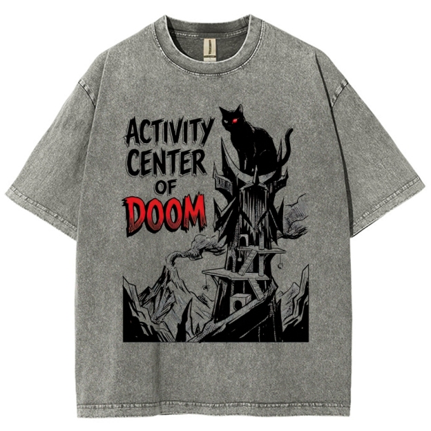 Activity Center of Doom Dark Humor Washed T-Shirt