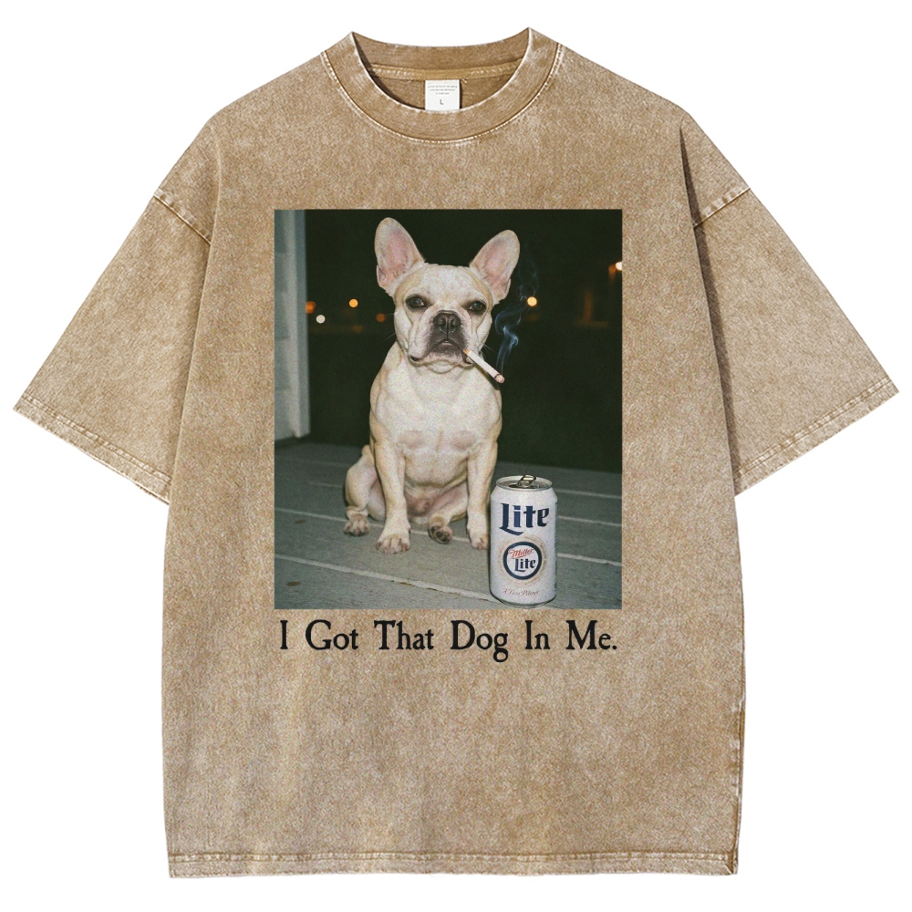 I Got That Dog In Me, French Bulldog Shirt, Funny Dog  Washed T-Shirt 