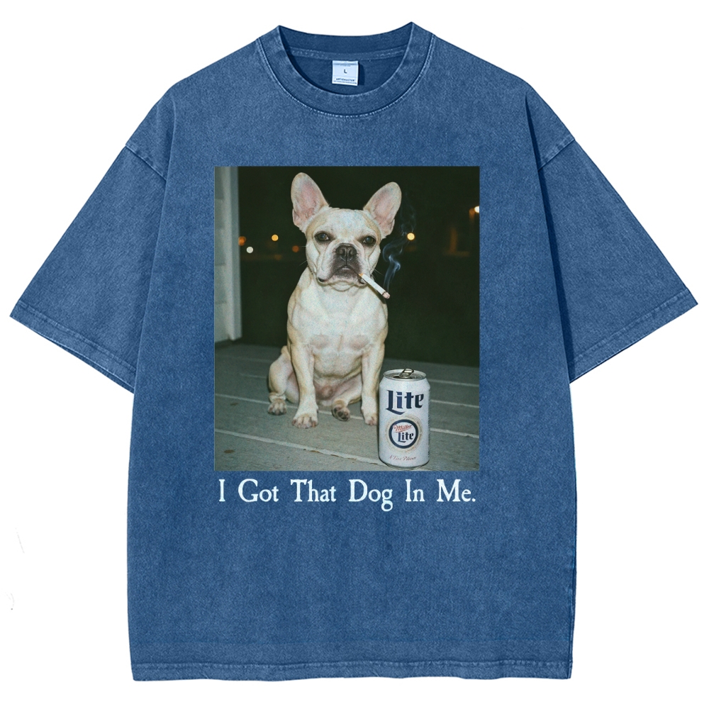 I Got That Dog In Me, French Bulldog Shirt, Funny Dog  Washed T-Shirt 
