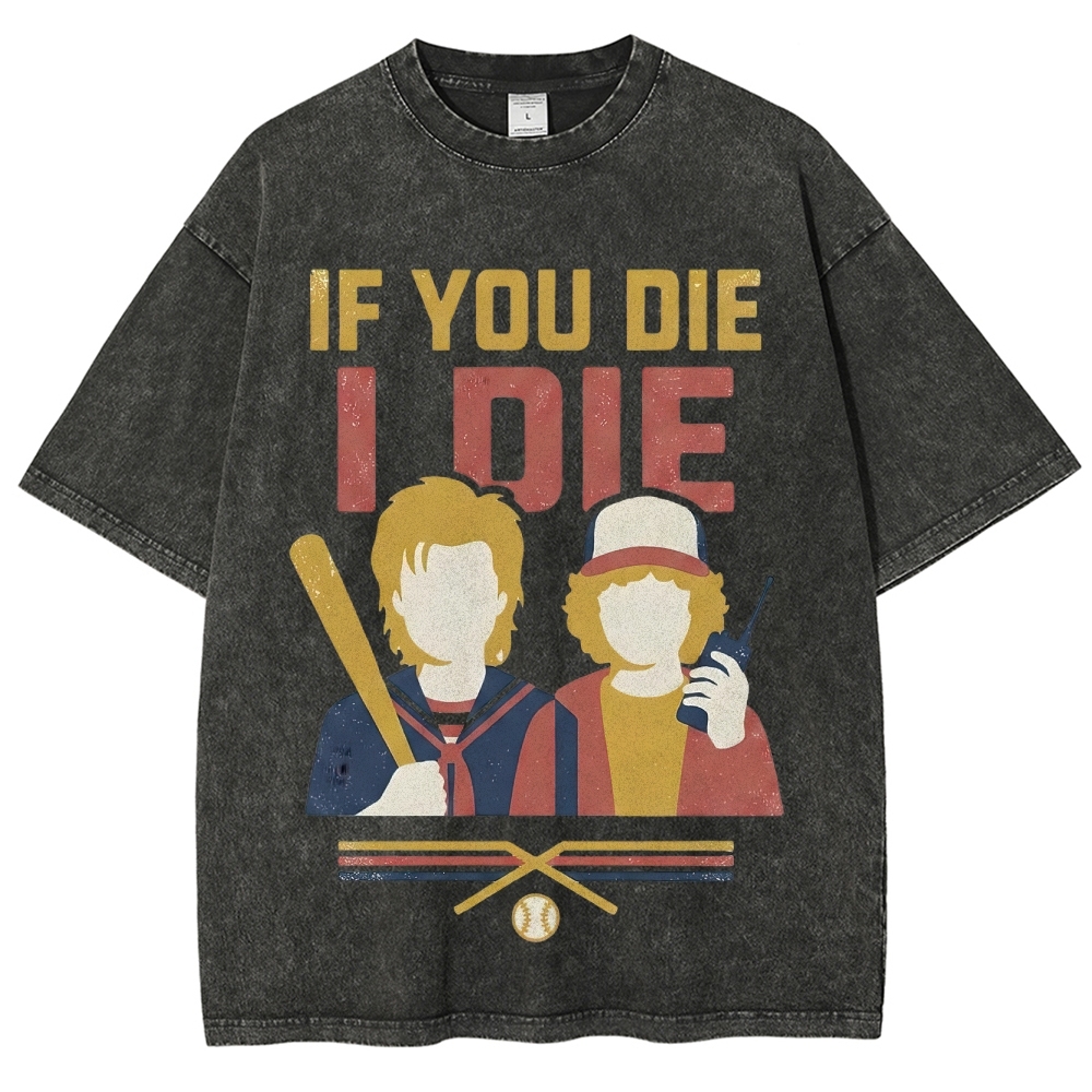 If You Die I Die Duo Washed T-Shirt