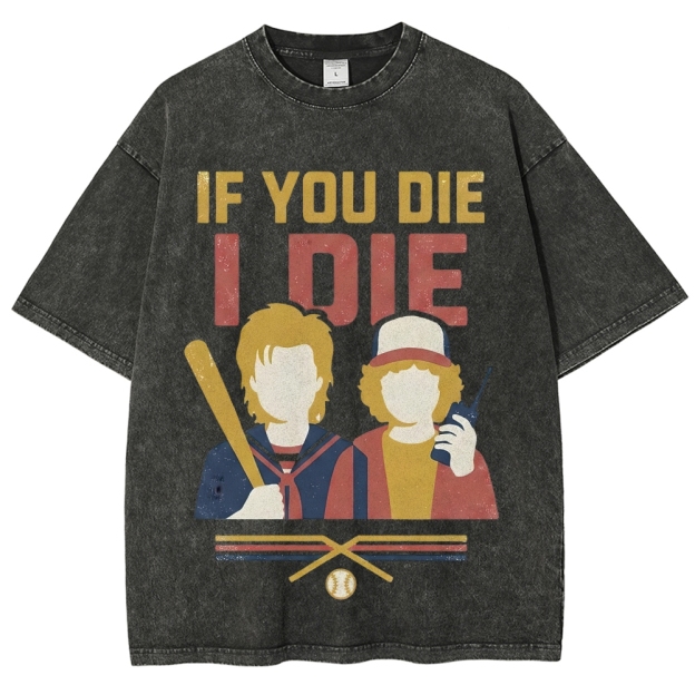 If You Die I Die Duo Washed T-Shirt