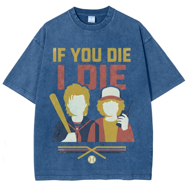 If You Die I Die Duo Washed T-Shirt
