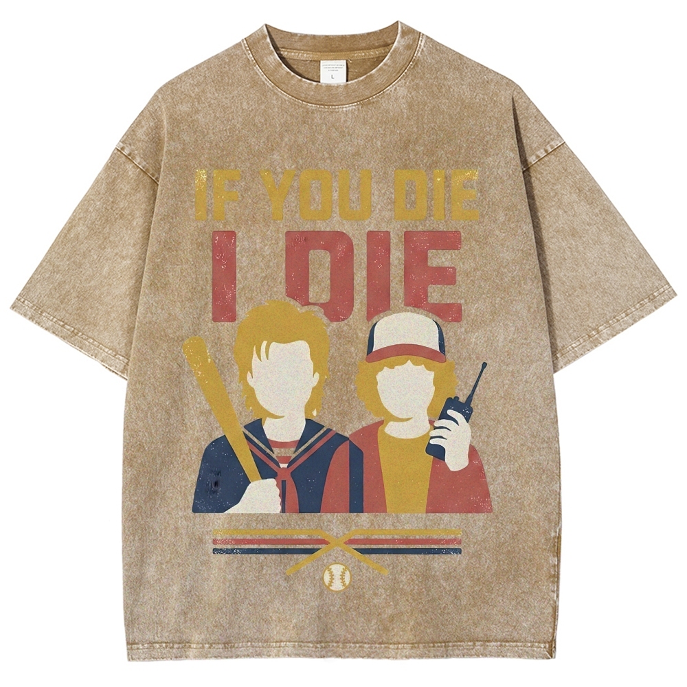If You Die I Die Duo Washed T-Shirt