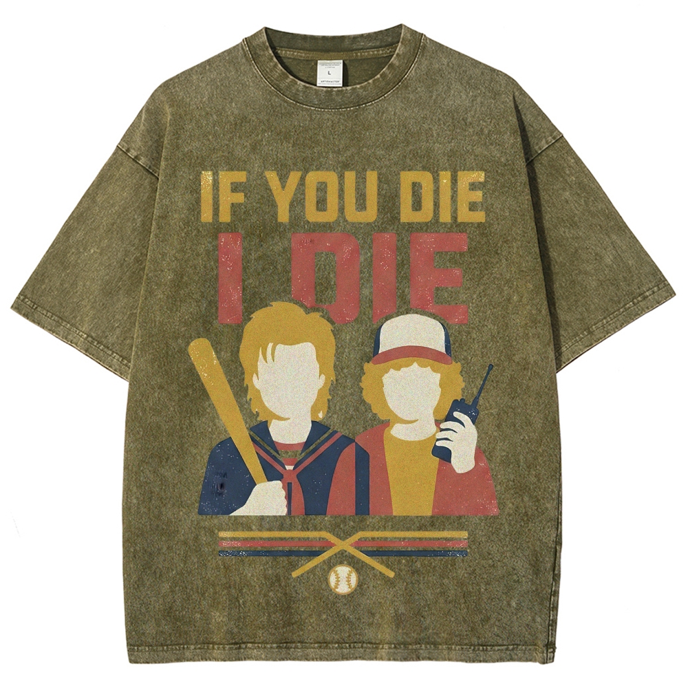 If You Die I Die Duo Washed T-Shirt