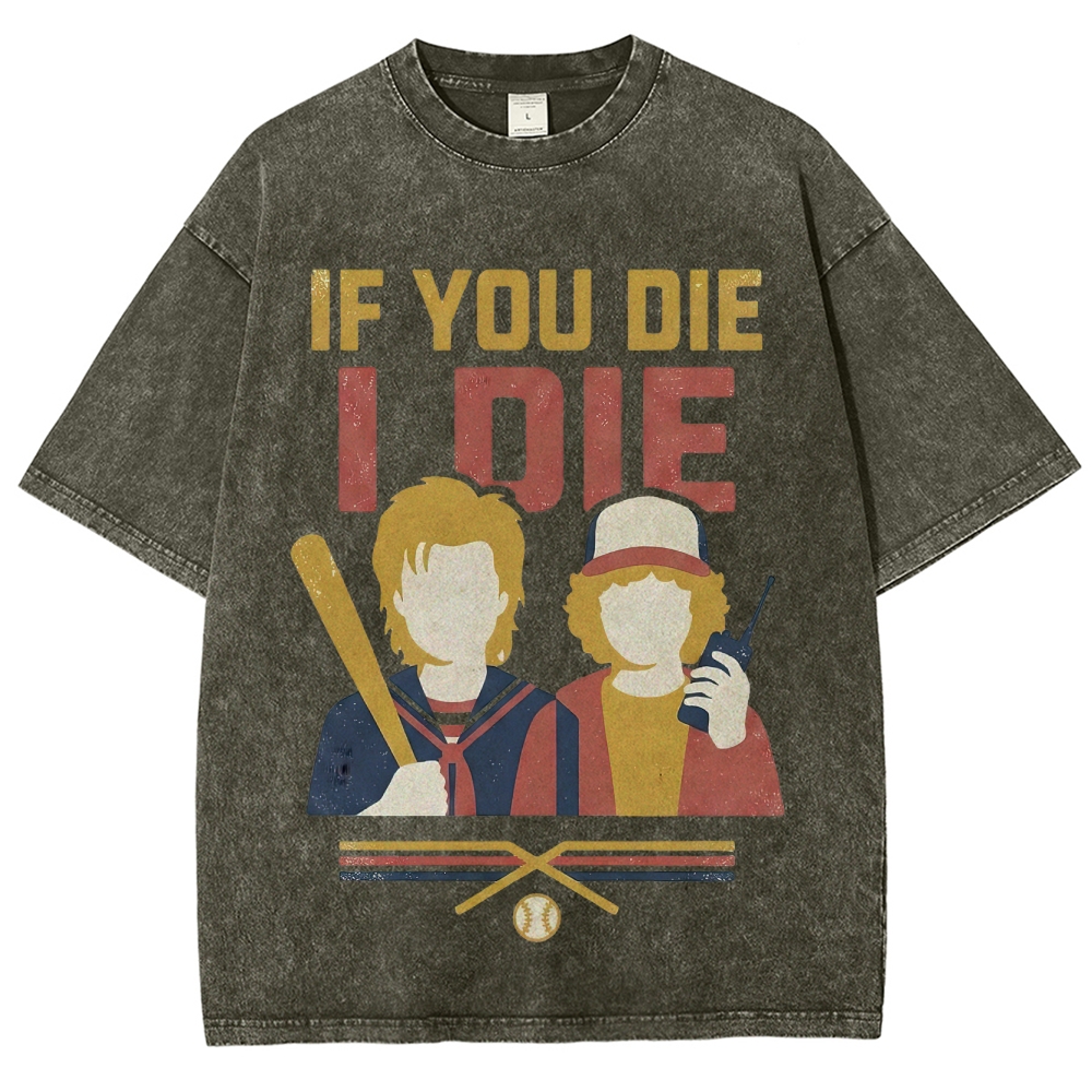 If You Die I Die Duo Washed T-Shirt